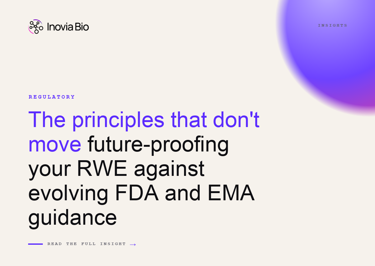 The principles that don't move: future-proofing your RWE against evolving FDA and EMA guidance