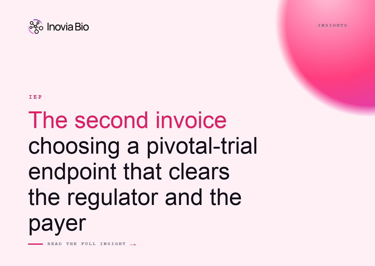 The second invoice: choosing a pivotal-trial endpoint that clears the regulator and the payer